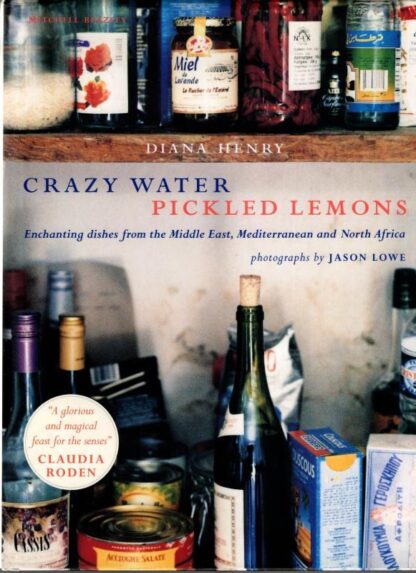 Crazy Water, Pickled Lemons: Enchanting Dishes from the Middle East, Mediterranean and North Africa : Diana Henry