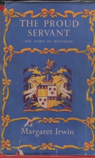 Proud Servant the Story of Montrose:IrwinMargaret