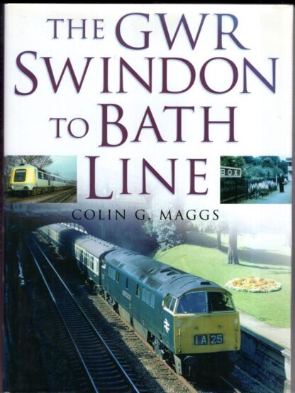 The GWR Swindon to Bath Line:Colin G Maggs