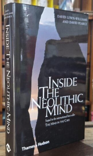 Inside the Neolithic Mind: Consciousness, Cosmos and the Realm of the Gods : David Lewis-Williams and David Pearce