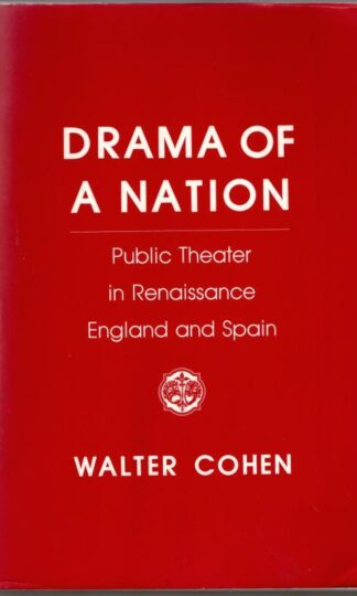 Drama of a Nation: Public Theater in Renaissance England and Spain : Walter Cohen