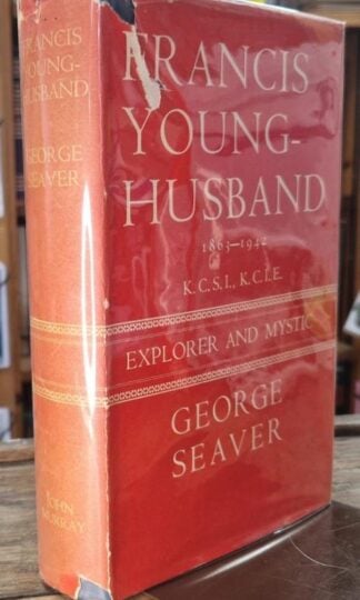 Francis Younghusband, explorer and mystic (Signed) : George Seaver