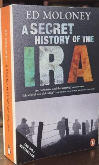 A Secret History of the IRA : Ed Moloney