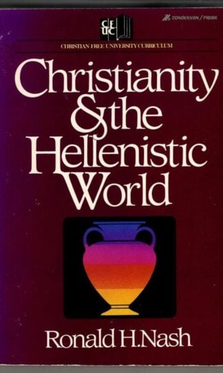 Christianity and the Hellenistic World : Ronald N. Nash