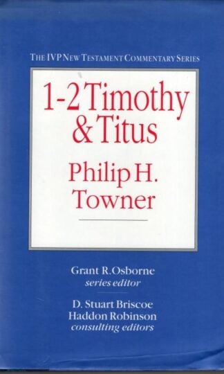 1-2 Timothy and Titus (IVP New Testament Commentary S.) : Philip H. Towner