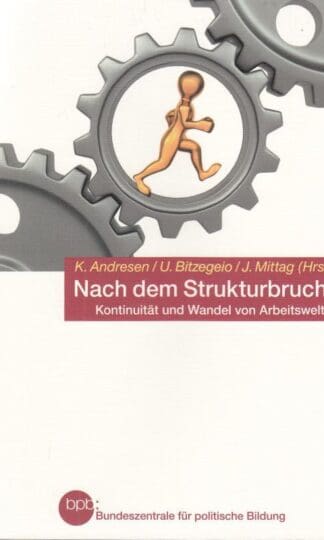 Nach dem Strukturbruch? Kontinuität und Wandel von Arbeitswelten.:Knud Andresen