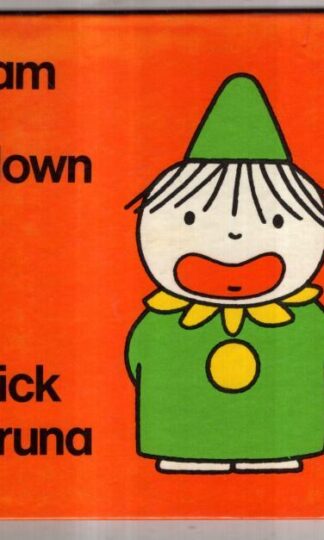 I Am A Clown. : Dick Bruna