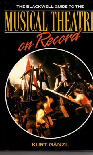 The Blackwell Guide to the Musical Theatre on Record:Kurt Ganzl