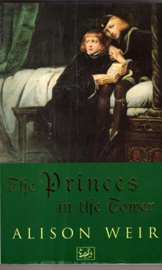 The Princes In The Tower:Alison Weir