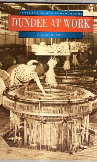 Dundee at Work (Britain in Old Photographs) : Janice Murray