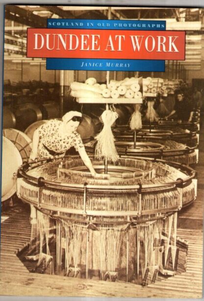 Dundee at Work (Britain in Old Photographs) : Janice Murray