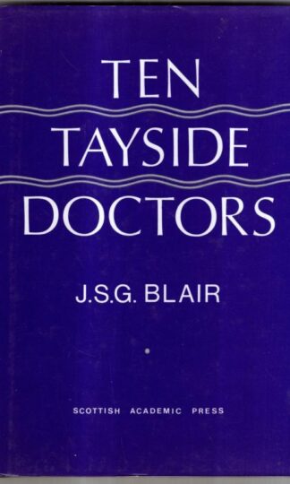 Ten Tayside Doctors : J.S.G. Blair