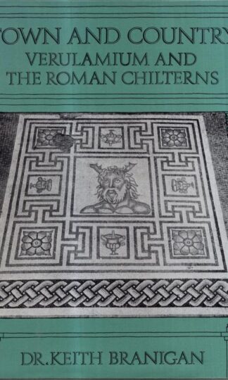 Town and Country: Archaeology of Verulamium and the Roman Chilterns : Keith Branigan