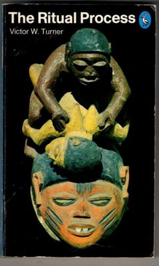 The Ritual Process: Structure and Anti-structure : Victor Turner