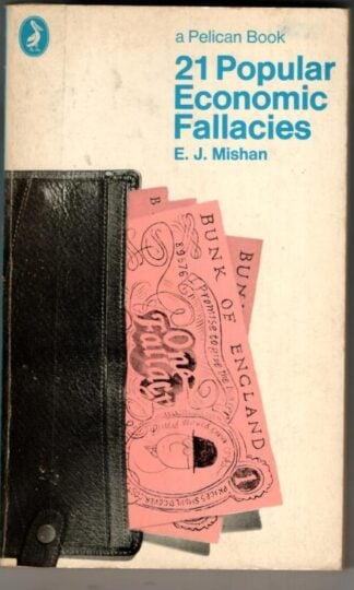 Twenty-One Popular Economic Fallacies : E.J. Mishan