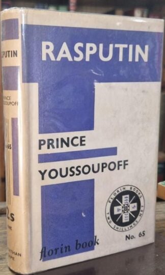 Rasputin: His Malignant Influence and His Assassination. : Prince Felix Youssoupoff