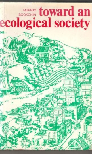 Toward an Ecological Society : Murray Bookchin