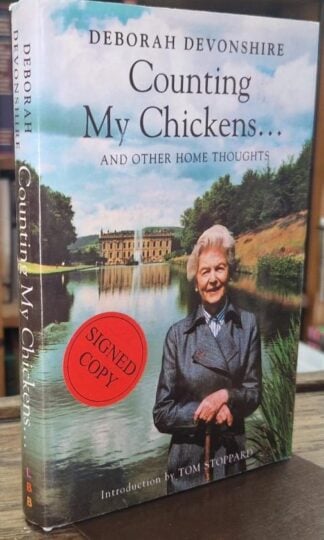 Counting My Chickens. and Other Home Thoughts (Signed) : Deborah Devonshire
