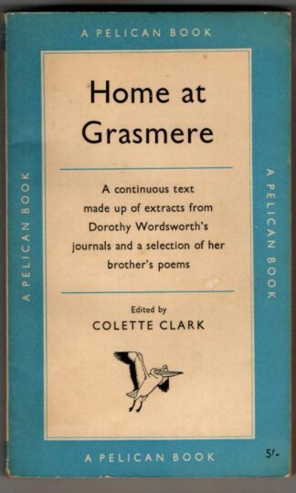 Dorothy Wordsworth. Home At Grasmere : Colette Clark (ed.)