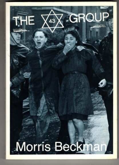 The 43 Group: Untold Story of Their Fight Against Fascism : Morris Beckman