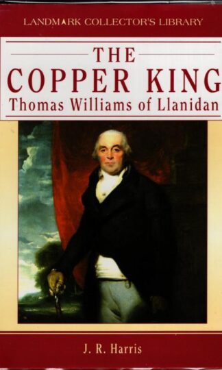 The Copper King: Thomas Williams of Llanidan : Professor J. R. Harris