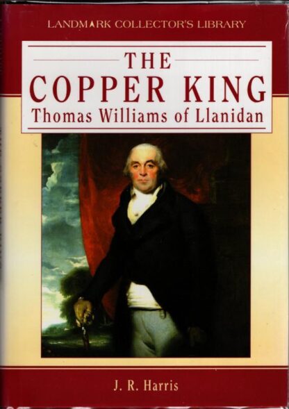 The Copper King: Thomas Williams of Llanidan : Professor J. R. Harris