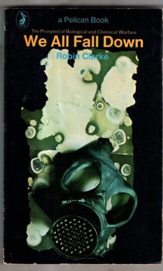 We All Fall Down: Prospects of Biological and Chemical Warfare (Pelican S.) : Robin Clarke