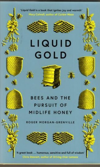Liquid Gold: Bees and the Pursuit of Midlife Honey : Roger Morgan-Grenville