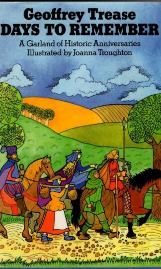 Days to Remember: Garland of Historic Anniversaries : Geoffrey Trease