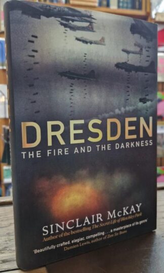 Dresden: The Fire and the Darkness : Sinclair McKay
