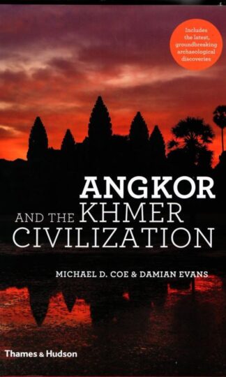 Angkor and the Khmer Civilization : Michael D. Coe