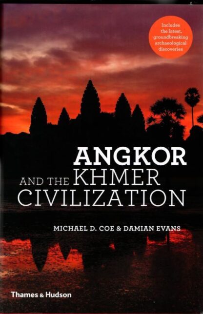 Angkor and the Khmer Civilization : Michael D. Coe