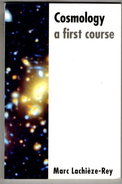 Cosmology: A First Course : Marc Lachièze-Rey
