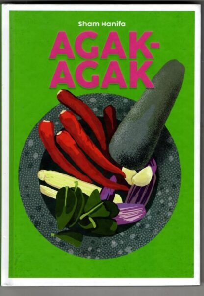 Agak-Agak (Volume 11) (Blasta Books series): Multicultural Malaysian Food : Sham Hanifa