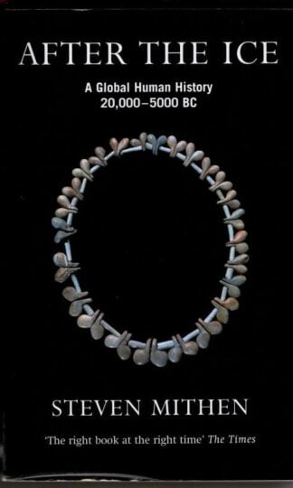 After the Ice: A Global Human History, 20,000 - 5000 BC : Prof Steven Mithen