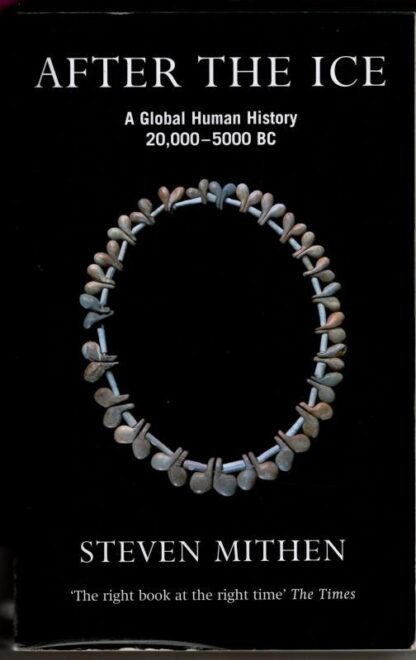 After the Ice: A Global Human History, 20,000 - 5000 BC : Prof Steven Mithen