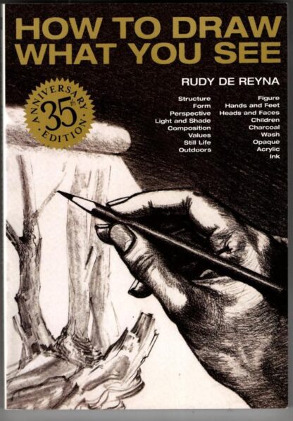 How to Draw What You See, 35th Anniversary Edition : Rudy De Reyna
