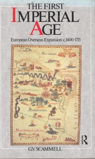 The First Imperial Age: European Overseas Expansion 1500-1715: European Overseas Expansion, 1400-1715:Geoffrey V. Scammell