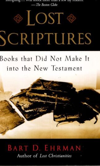 Lost Scriptures: Books that Did Not Make It into the New Testament : Bart D. Ehrman