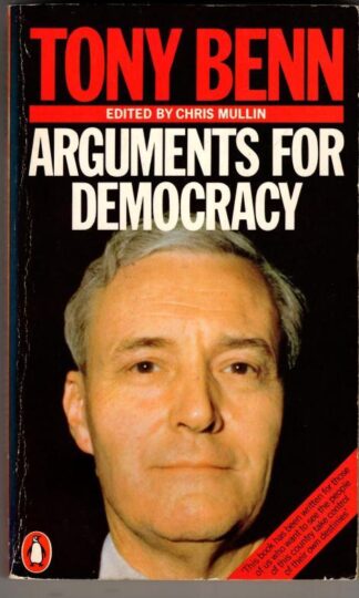 Arguments For Democracy : Tony Benn