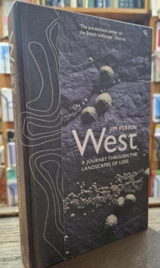 West: A Journey Through the Landscapes of Loss : Jim Perrin