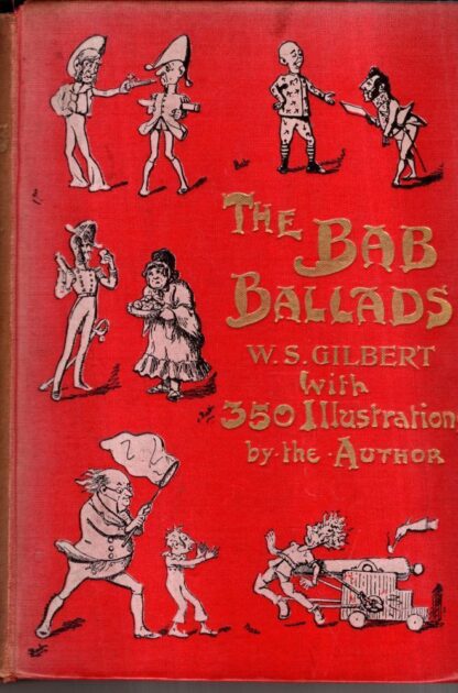 The Bab Ballads with 350 Illustrations by the author : W. S. Gilbert