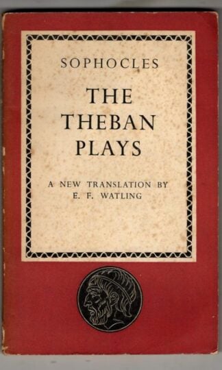 Sophocles: The Theban Plays : E.F. Watling (translator)