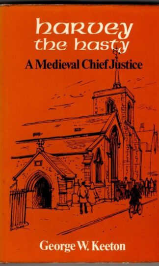 Harvey the Hasty: A Mediaeval Chief Justice : George Williams Keeton