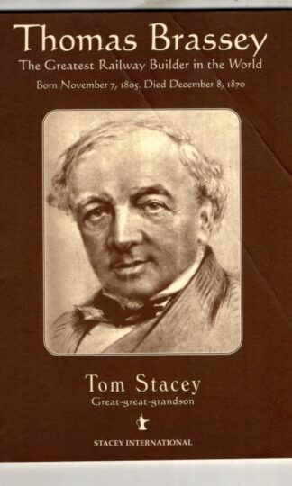 Thomas Brassey: The Greatest Railway Builder in the World : Tom Stacey