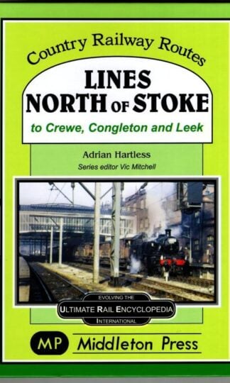 Country Railway Routes : Lines North of Stoke to Crewe, Congleton and Leek : Adrian Hartless