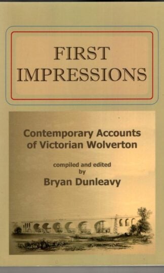 First Impressions: Contemporary Accounts of Victorian Wolverton : Bryan Dunleavy