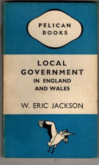 Local Government in England and Wales : W.Eric Jackson