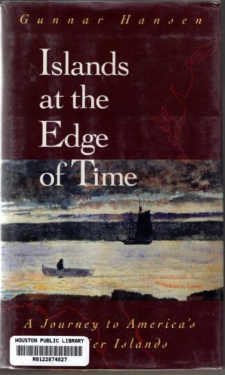 Islands at the Edge of Time : A Journey to America's Barrier Islands : Gunnar Hansen