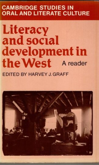 Literacy and Social Development in the West: A Reader (Cambridge Studies in Oral and Literate Culture, Series Number 3) : Harvey J. Graff